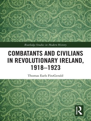 cover image of Combatants and Civilians in Revolutionary Ireland, 1918-1923